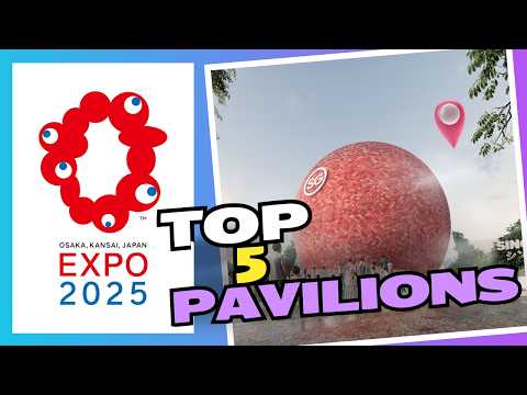 The Top 5 Must-See Pavilions at Osaka Expo 2025!